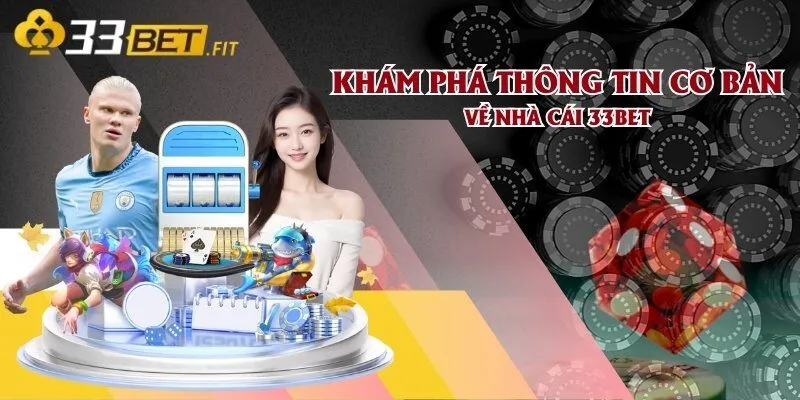 Khám phá thông tin cơ bản về nhà cái 33bet